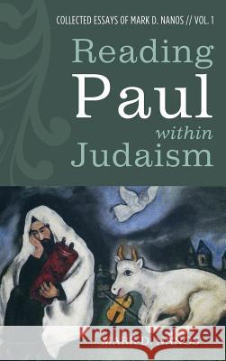 Reading Paul within Judaism Nanos, Mark D. 9781498242318 Cascade Books