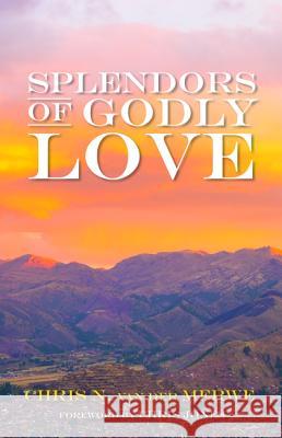 Splendors of Godly Love Chris N Van Der Merwe, Dr Chris Jones (Nottawasaga Vly Conservation Authority Ontario Canada) 9781498242417 Wipf & Stock Publishers