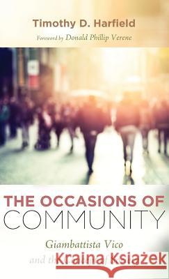 The Occasions of Community Timothy D Harfield, Donald Phillip Verene (Emory University, Atlanta) 9781498242462 Wipf & Stock Publishers
