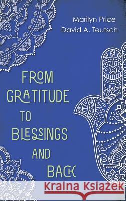 From Gratitude to Blessings and Back Marilyn Price, David A Teutsch 9781498242608 Resource Publications (CA)