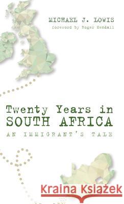 Twenty Years in South Africa Michael J Lowis, Roger Kendall 9781498242721 Resource Publications (CA)