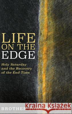 Life on the Edge Brother John of Taize 9781498243049 Cascade Books