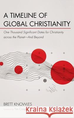 A Timeline of Global Christianity Brett Knowles Tim Cooper 9781498243612 Resource Publications (CA)