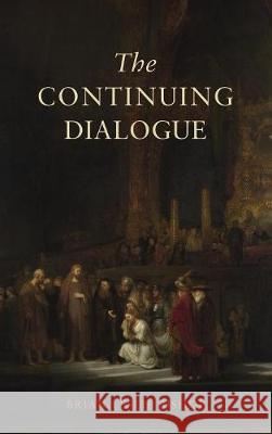 The Continuing Dialogue Brian Leslie Bishop, David Hoyle (International Management Consultant with Over 30 Years' Experience in Quality Manageme 9781498244060