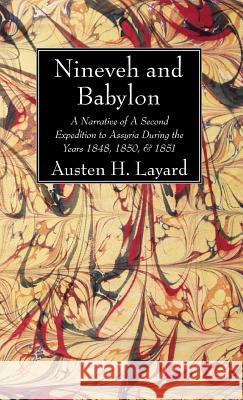 Nineveh and Babylon Austen H Layard 9781498244459 Wipf & Stock Publishers