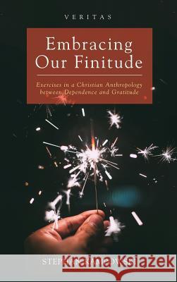 Embracing Our Finitude Stephan Kampowski 9781498244763