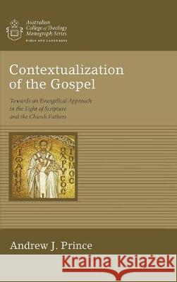Contextualization of the Gospel Andrew James Prince 9781498245296 Wipf & Stock Publishers