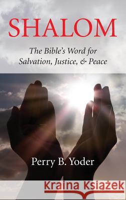 Shalom Perry B. Yoder 9781498245661 Wipf & Stock Publishers