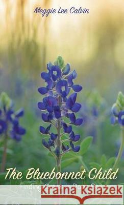 The Bluebonnet Child Meggie Lee Calvin 9781498245975 Resource Publications (CA)