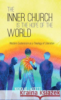 The Inner Church is the Hope of the World Nicholas Laccetti 9781498246231 Resource Publications (CA)