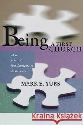 Being a First Church Mark E Yurs 9781498246422
