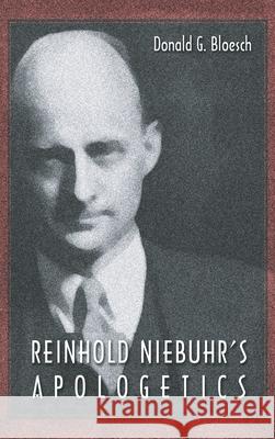 Reinhold Niebuhr's Apologetics Donald G. Bloesch 9781498246637