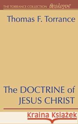 The Doctrine of Jesus Christ Thomas F. Torrance 9781498246866 Wipf & Stock Publishers