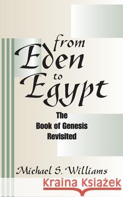 From Eden to Egypt Michael S Williams 9781498246903 Resource Publications (CA)