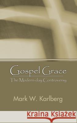 Gospel Grace Mark W. Karlberg 9781498247054 Wipf & Stock Publishers