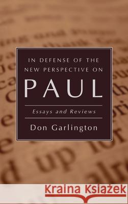 In Defense of the New Perspective on Paul Don Garlington 9781498247313 Wipf & Stock Publishers
