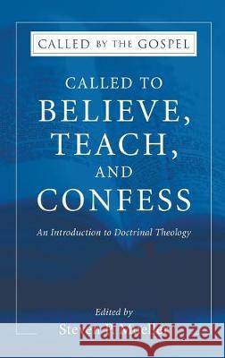 Called to Believe, Teach, and Confess: An Introduction to Doctrinal Theology Steven P Mueller 9781498247443 Wipf & Stock Publishers