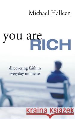 You Are Rich Michael A Halleen 9781498247627 Wipf & Stock Publishers