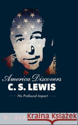 America Discovers C. S. Lewis K Alan Snyder 9781498247719 Wipf & Stock Publishers