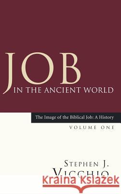 Job in the Ancient World Stephen J Vicchio 9781498247863 Wipf & Stock Publishers