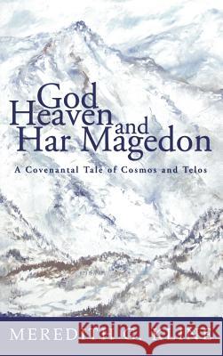 God, Heaven, and Har Magedon Meredith G Kline 9781498248044