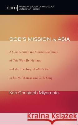 God's Mission in Asia Ken Christoph Miyamoto 9781498248242 Pickwick Publications