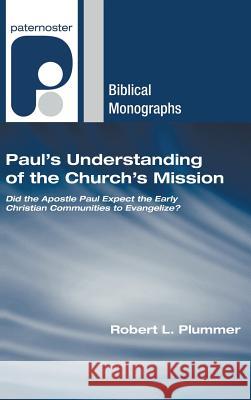 Paul's Understanding of the Church's Mission Robert L. Plummer 9781498248273 Wipf & Stock Publishers