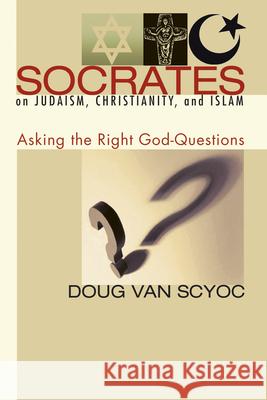Socrates on Judaism, Christianity, and Islam Doug Va 9781498248549 Resource Publications (CA)