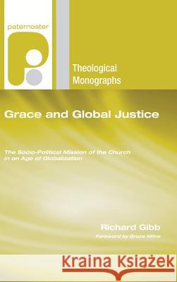 Grace and Global Justice Richard Gibb Bruce Milne 9781498248709 Wipf & Stock Publishers