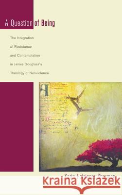 A Question of Being Karin Holsinger Sherman 9781498249188 Wipf & Stock Publishers