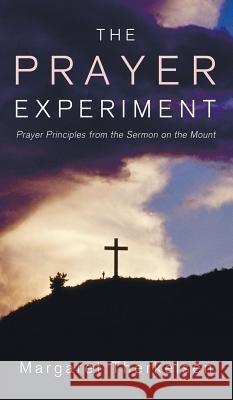 The Prayer Experiment Margaret Therkelsen 9781498249317