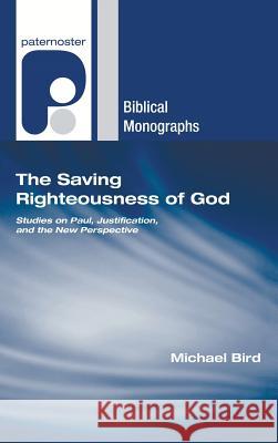 The Saving Righteousness of God Michael Bird 9781498249393