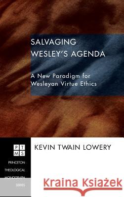 Salvaging Wesley's Agenda Kevin Twain Lowery 9781498249744 Pickwick Publications