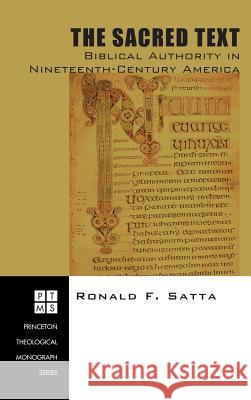 The Sacred Text Ronald F Satta 9781498249751 Pickwick Publications