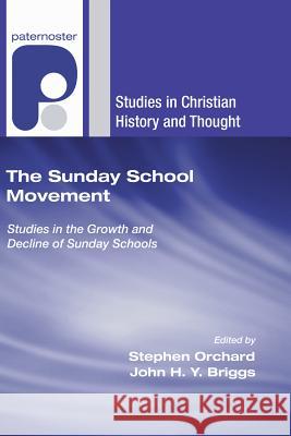 The Sunday School Movement Stephen Orchard John H. y. Briggs 9781498250207 Wipf & Stock Publishers