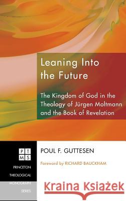 Leaning Into the Future Poul F Guttesen, Dr Richard Bauckham 9781498250337 Pickwick Publications