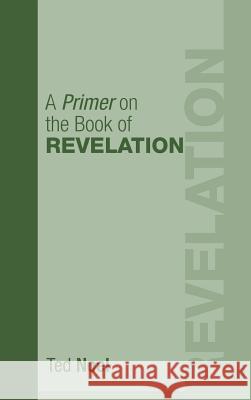 A Primer on the Book of Revelation Ted Noel, Ed Christian, Ed Christian 9781498250481 Resource Publications (CA)