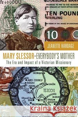 Mary Slessor-Everybody's Mother Jeanette Hardage 9781498250733