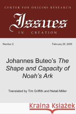 Johannes Buteo's The Shape and Capacity of Noah's Ark Johannes Buteo Timothy Griffith Natali Monnette 9781498251297 Wipf & Stock Publishers