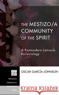 The Mestizo/a Community of the Spirit Oscar Garcia-Johnson, Eldin Villafane 9781498251402