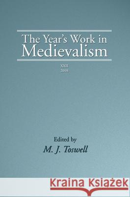 The Year's Work in Medievalism, 2008 M. J. Toswell 9781498251518 Wipf & Stock Publishers