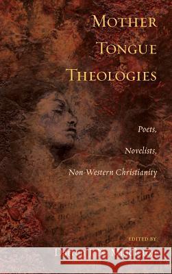 Mother Tongue Theologies Darren J N Middleton (Texas Christian University Fort Worth Texas Us) 9781498251600 Pickwick Publications