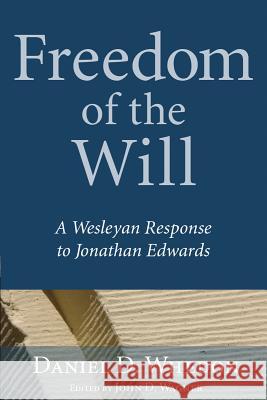 Freedom of the Will Daniel D Whedon, John D Wagner 9781498251655 Wipf & Stock Publishers