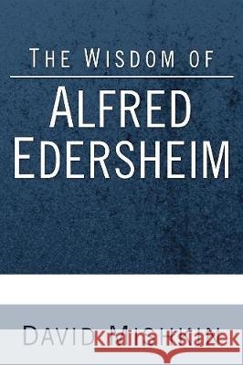 The Wisdom of Alfred Edersheim David Mishkin 9781498251846 Wipf & Stock Publishers