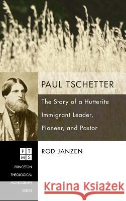 Paul Tschetter Professor Rod Janzen 9781498252157 Pickwick Publications