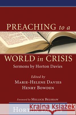 Preaching to a World in Crisis Horton Davies Marie-Helene Davies Henry Bowden 9781498252188
