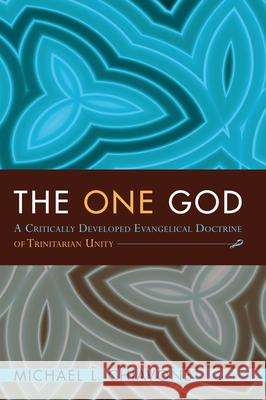 The One God Michael L. Chiavone 9781498252195 Pickwick Publications