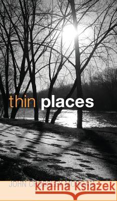 Thin Places John Crossley Morgan 9781498252263