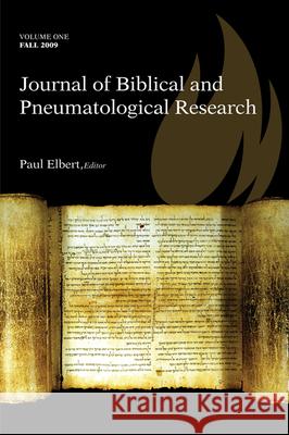 Journal of Biblical and Pneumatological Research Paul Elbert 9781498252317