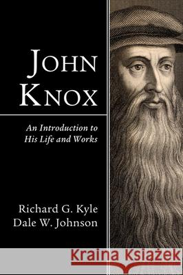 John Knox Richard G. Kyle Dale W. Johnson 9781498252362 Wipf & Stock Publishers
